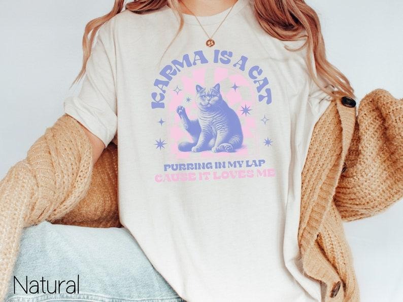 Karma Is A Cat Shirt,Cat Lover T-Shirt,Kitten TShirt,Lyric Merch,Cat Lover Gift Tee,Merch Outfit,Animal lover shirt,Karma...