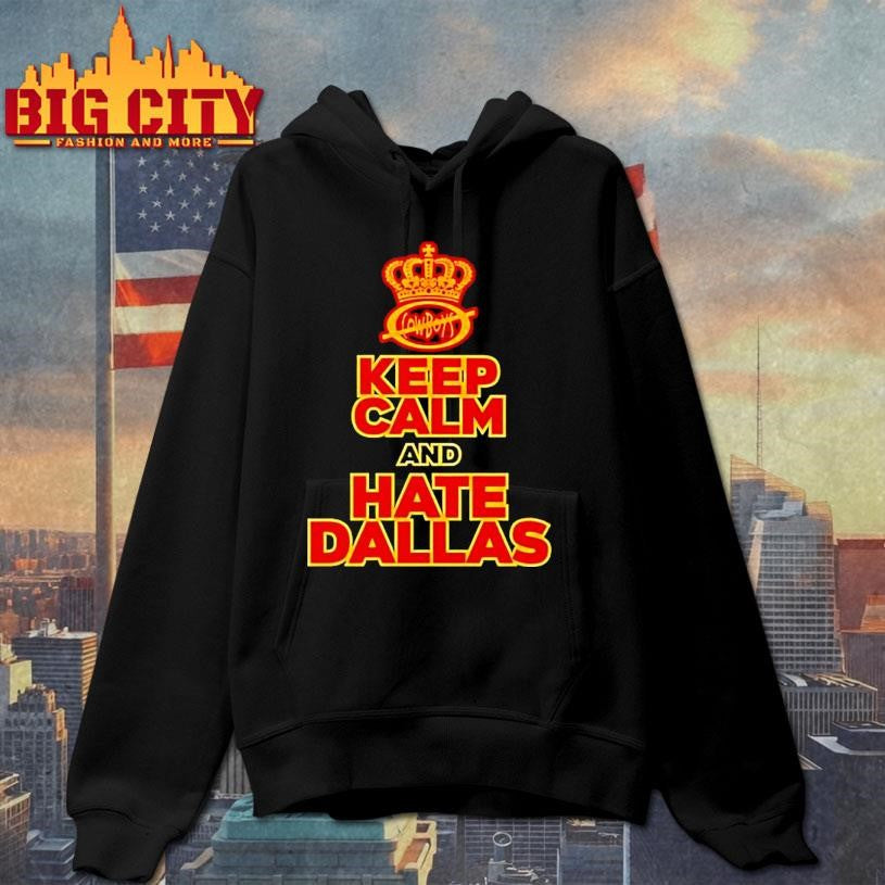 Keep Calm And Hate Dallas Cowboys Shirt