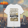 Keep calm cause Austin is your uncle shirt