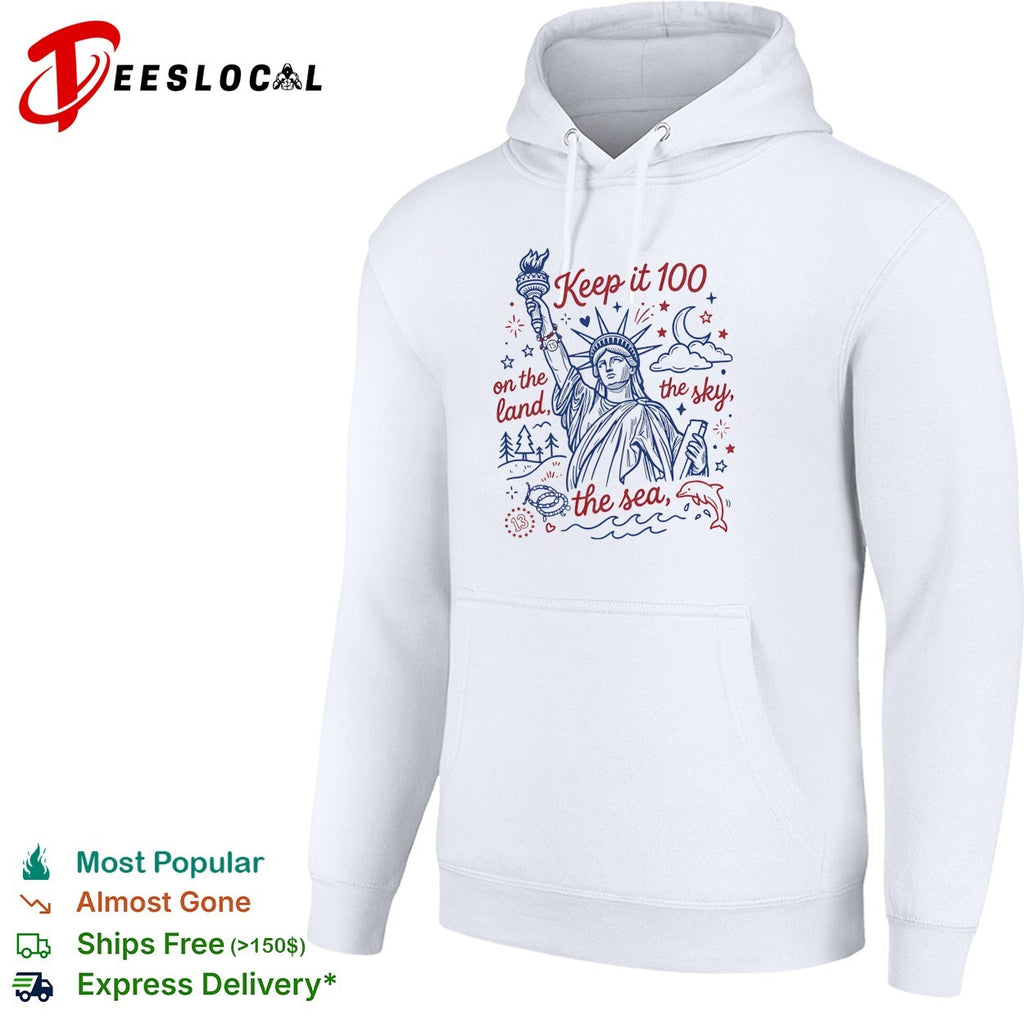 Keep it 100 on the land the sky the sea Statue of Liberty shirt