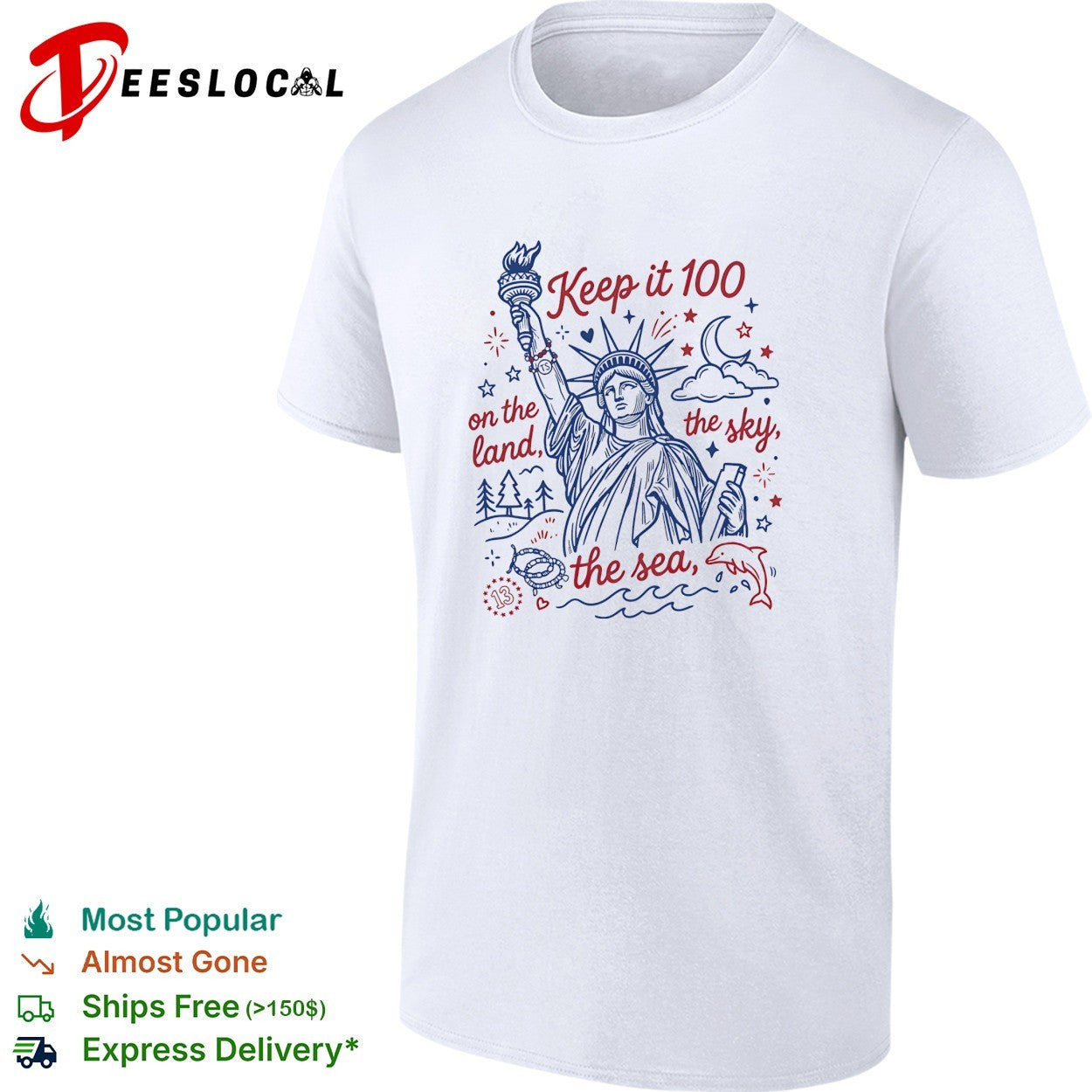 Keep it 100 on the land the sky the sea Statue of Liberty shirt