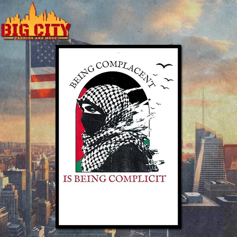 Keffiyeh being complacent is being complicit Palestine flag shirt