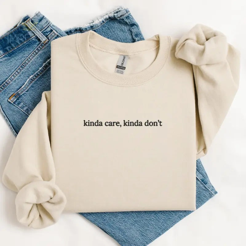 Kinda Care, Kinda Don't Embroidered Sweatshirt, Funny Sweatshirt, Sarcastic Sweater, Comfort Colors Embroidered T-Shirt,...