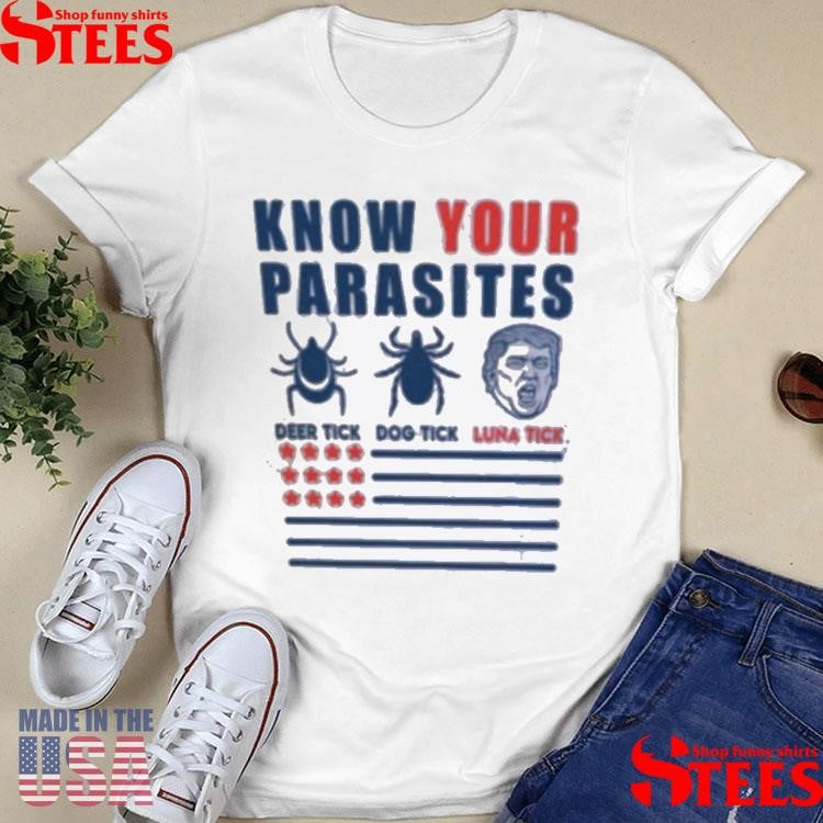 Know Your Parasites Deer Tick Dog Tick Luna Tick Anti Trump T-shirt