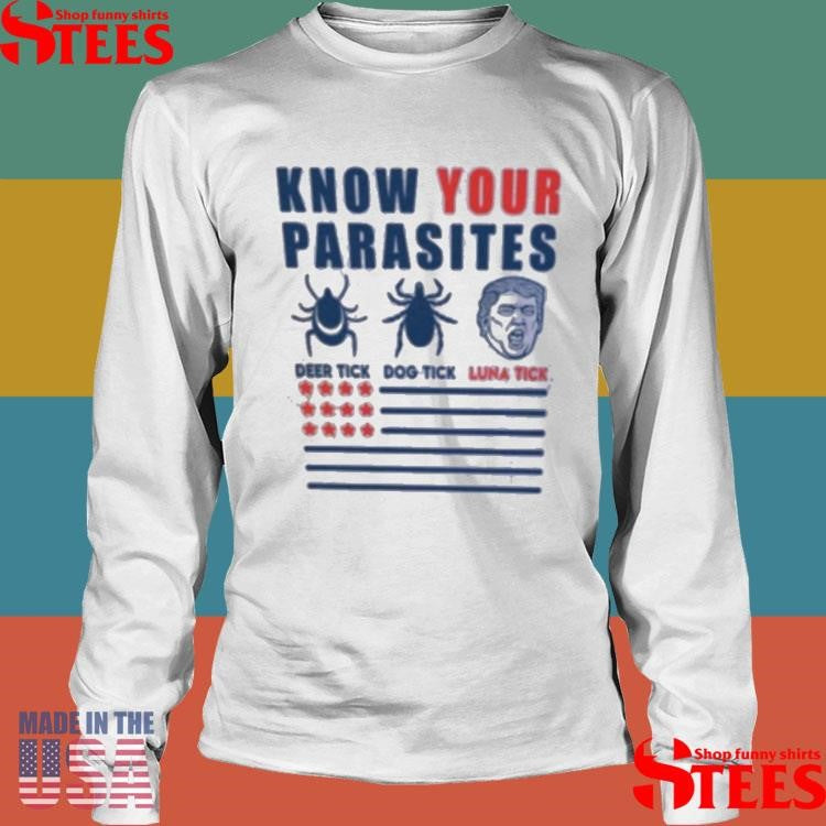 Know Your Parasites Deer Tick Dog Tick Luna Tick Anti Trump T-shirt