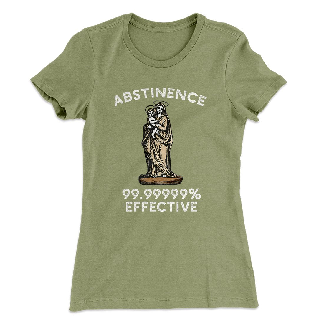 Abstinence: 99.99% Effective Women's T-Shirt
