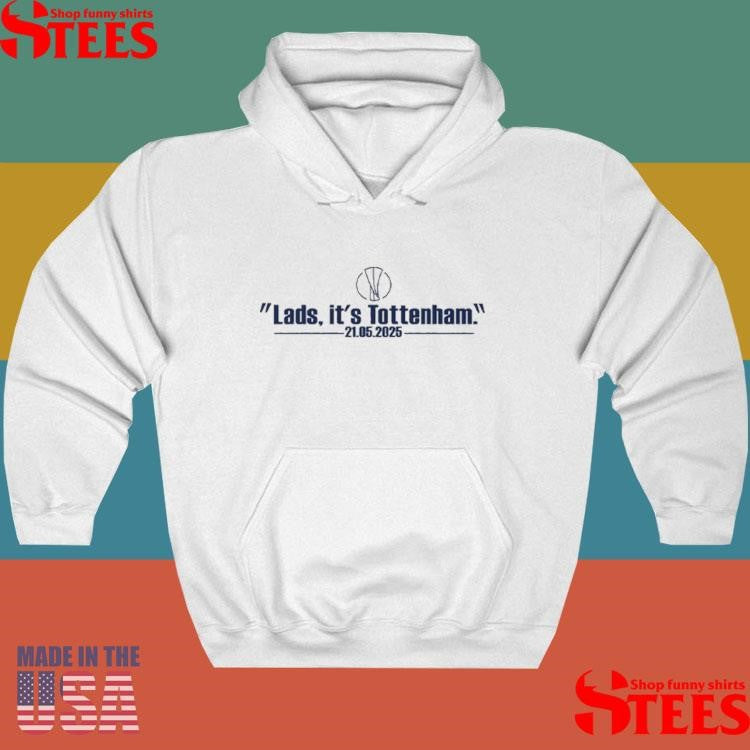 Lads It’s Tottenham 21 05 2025 T-shirt