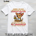 Lazy Chihuahua Not Interested In Your Workout Routine T Shirt