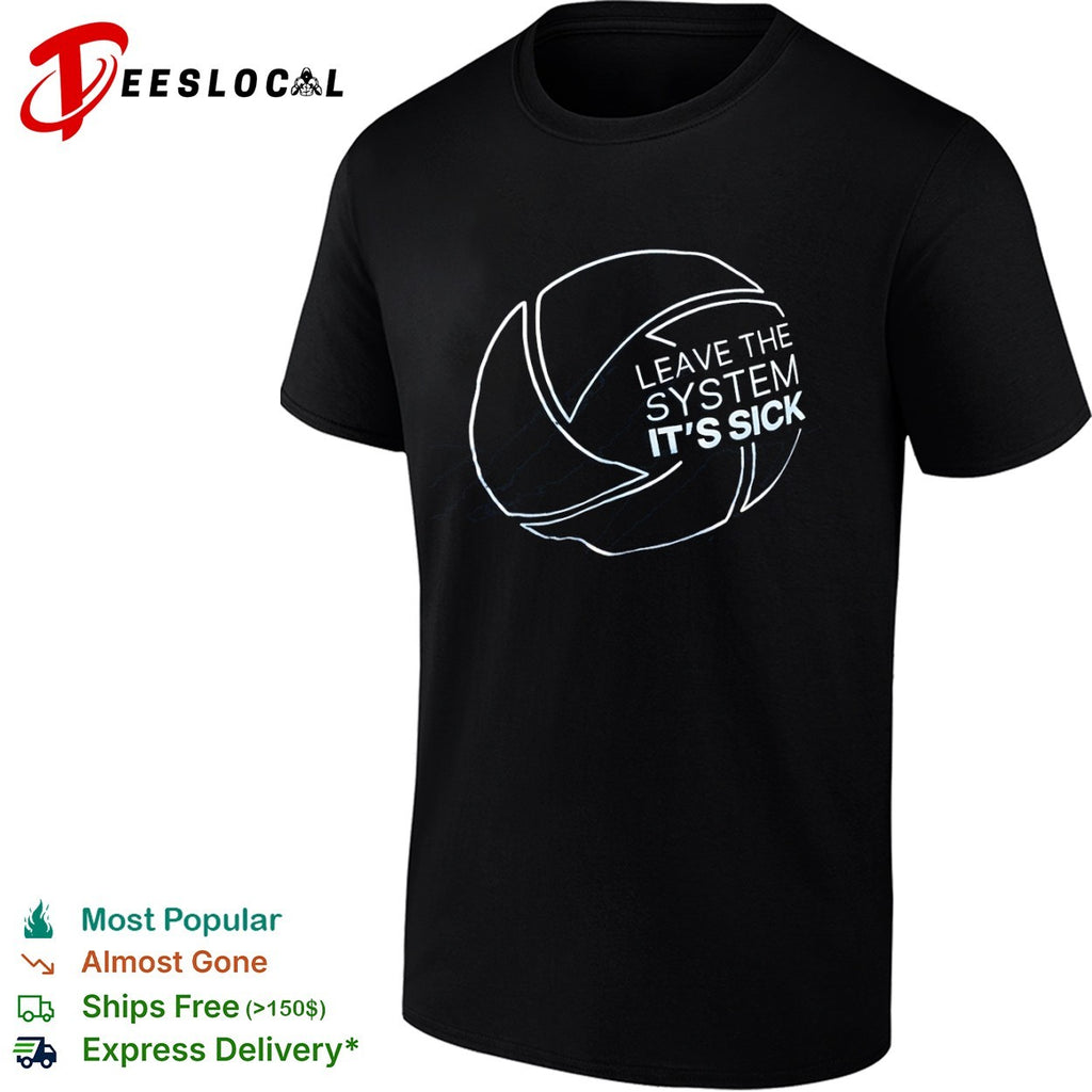 Leave the system its sick logo shirt