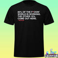 Lee Elia 85 Percent Of The Fuckin’ World Is Working Shirt