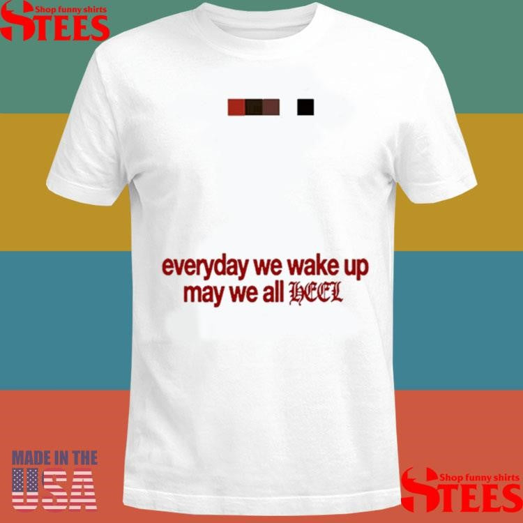 Leon Thomas Everyday We Wake Up May We All Heel T-shirt