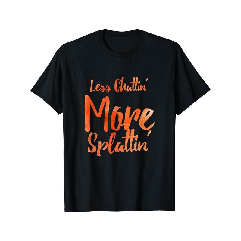 Less Chattin' More Splattin' With Orange Letters T-shirt Comfortable, Casual Short Sleeve, Daily Wear, All Season, Black,...