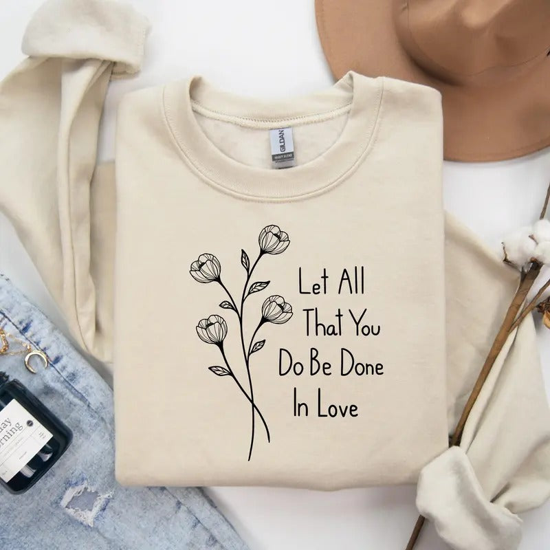 Let All That You Do Be Done In Love Sweatshirt Minimalist Shirt Minimal Hoodie Cute Valentine Day Sweatshirt | CiraTrend.com