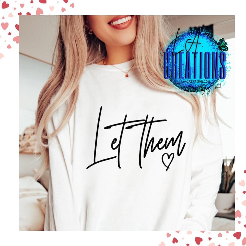 Let Them Crewneck Sweatshirt Unisex Womenswear T-Shirts, Hoodie | CiraTrend.com