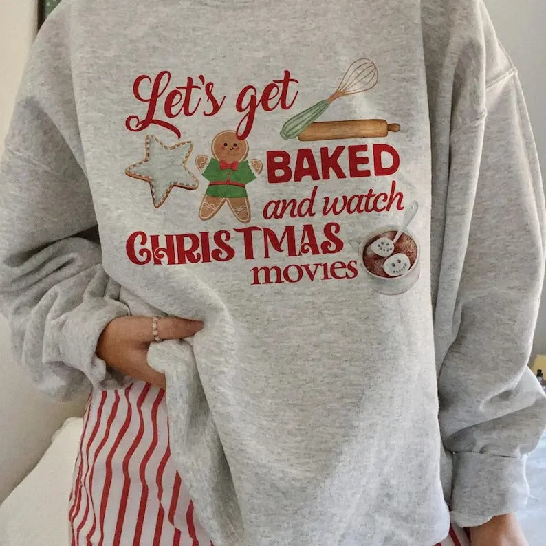 Let's Get Baked and Watch Christmas Movies Crewneck Sweatshirt, Christmas Gift Sweater T-Shirts, Hoodie | CiraTrend.com