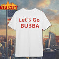 Let’s Go Bubba Trump Shirt