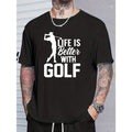" Life Is Better With Golf " Creative Print Stylish T-Shirt For Men, Crew Neck Short Sleeve, Casual Tee, Versatile Top For Spring And Summer, Trendy Streetwear Fashion Made in USA