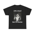 Life Is Hard But I'm Harder Shirt Featuring Bold and Funny Alpha Male Design Hoodie, Sweatshirt | CiraTrend.com