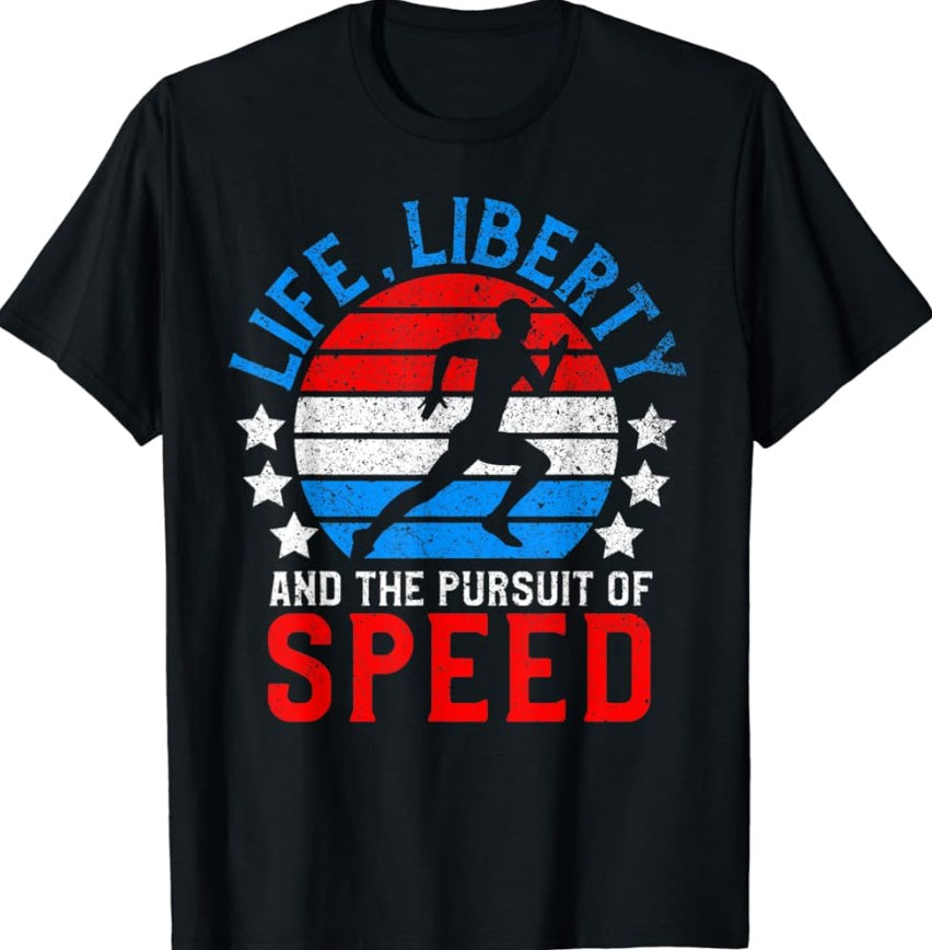 Life Liberty Speed Funny 4th of July Running Shirt
