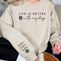 Life is Better With My Dogs Sweatshirt, Personalized Dog Mom Shirt, Custom Dog Name Gift for Pet Parents, Personalized...