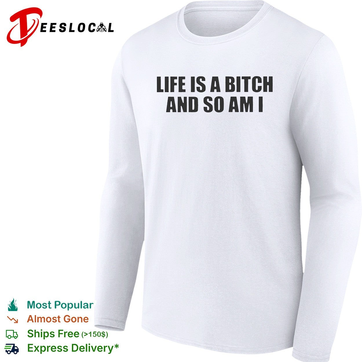Life is a bitch and so am I attitude quote shirt