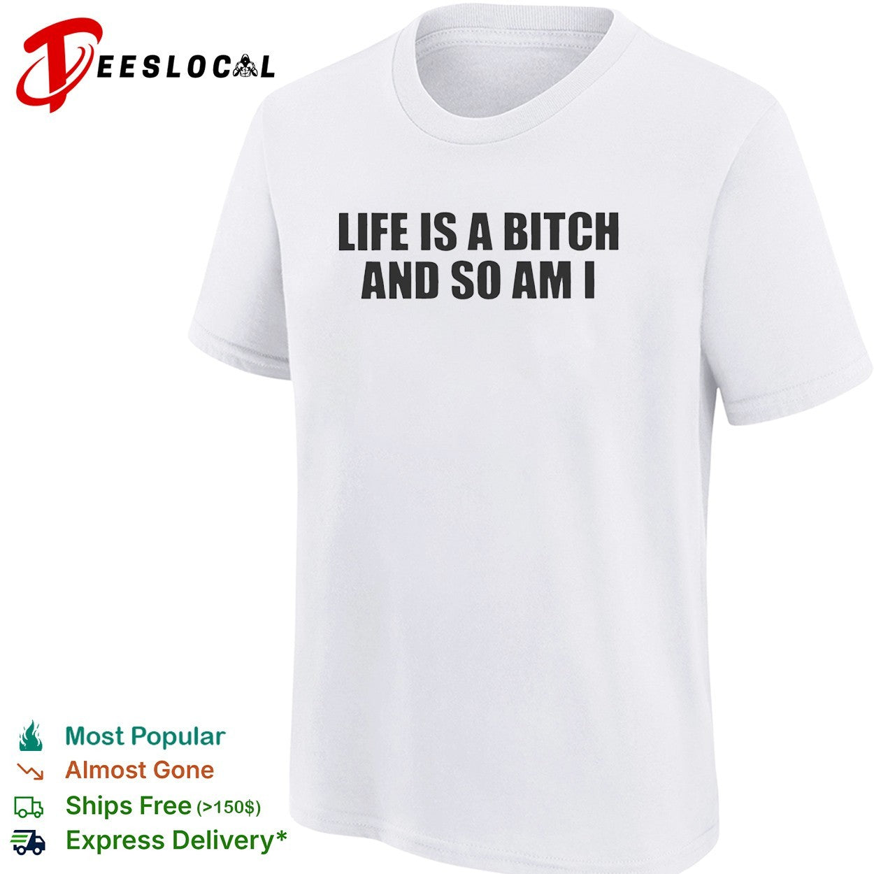 Life is a bitch and so am I attitude quote shirt