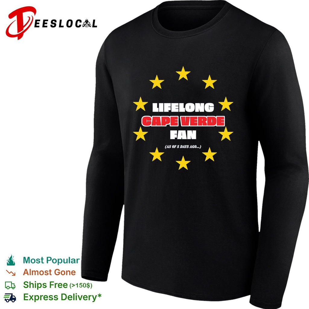 Lifelong Cape Verde fan funny satire shirt