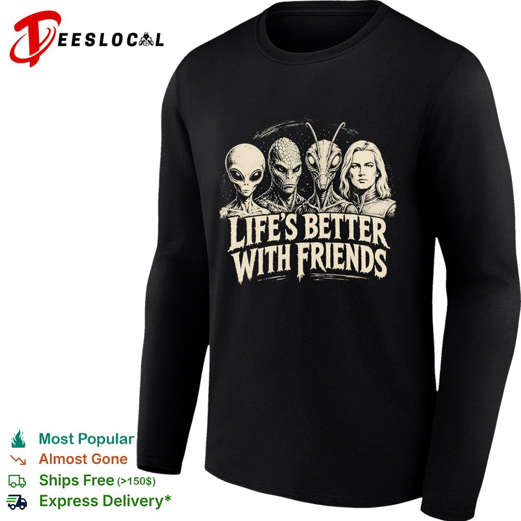 Life’s better with friends Alien creatures shirt