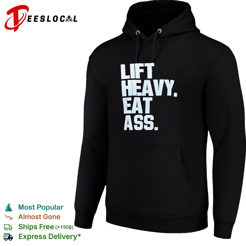 Lift heavy eat ass shirt