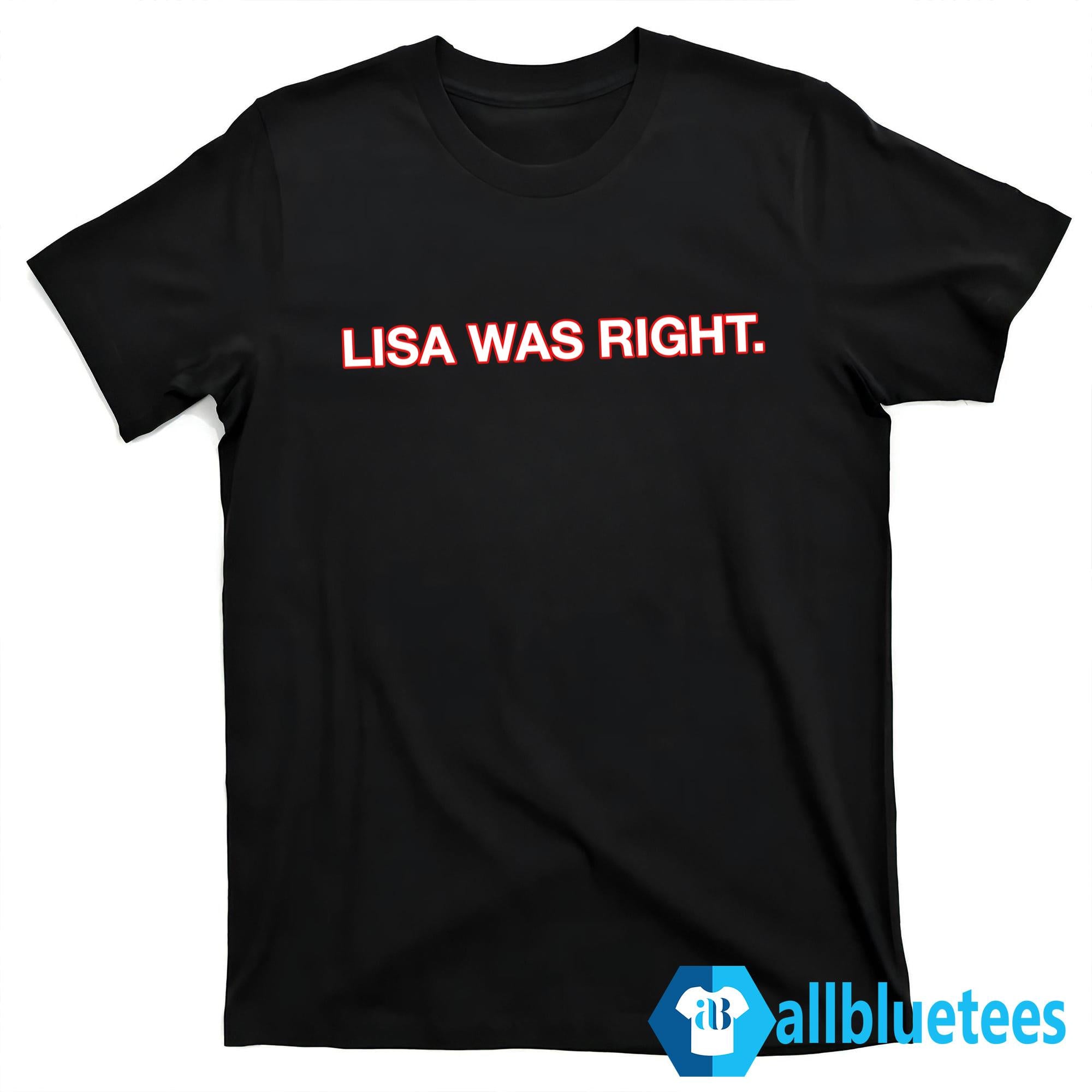 Lisa Was Right Shirt