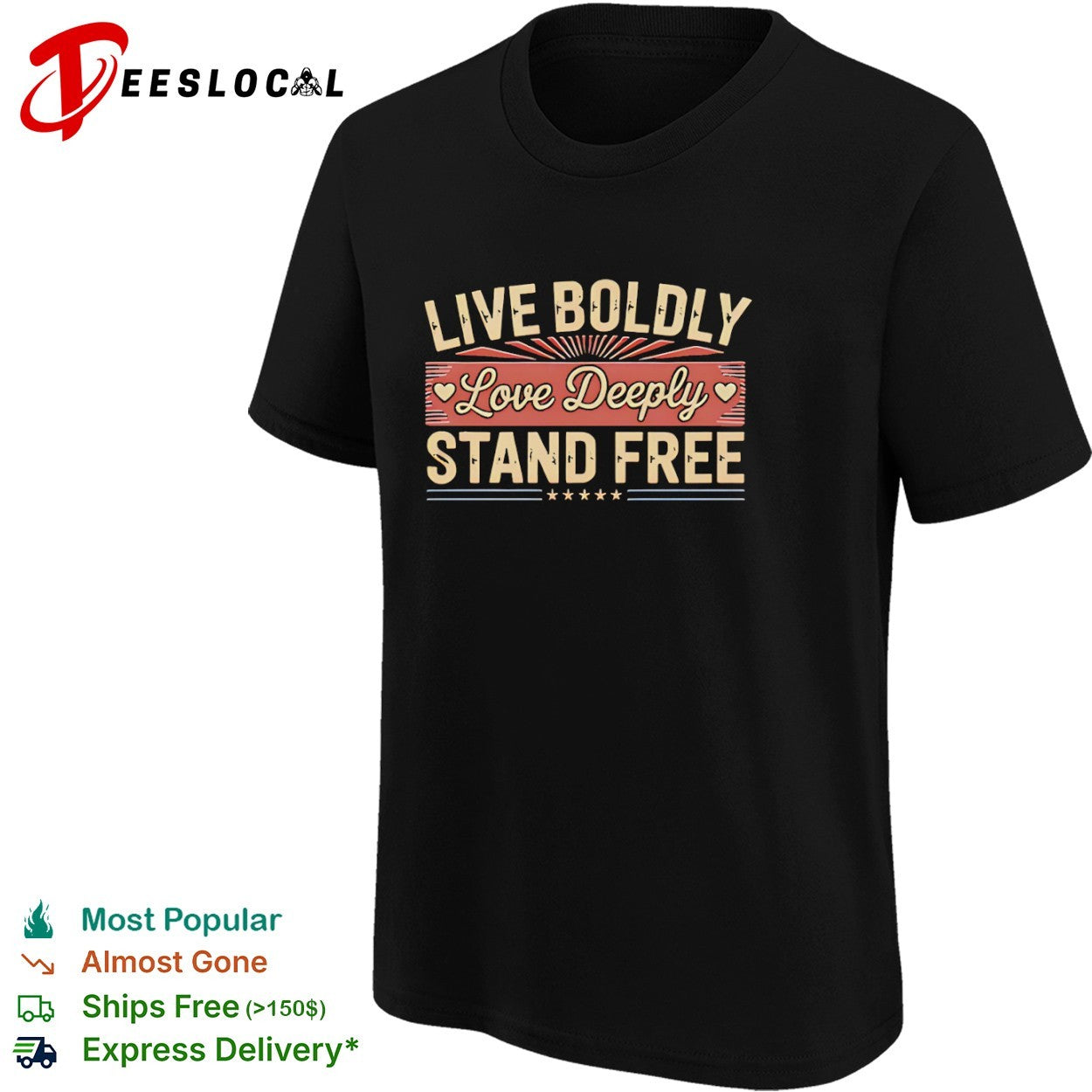 Live Boldly Love Deeply Stand Free retro typography heart star shirt