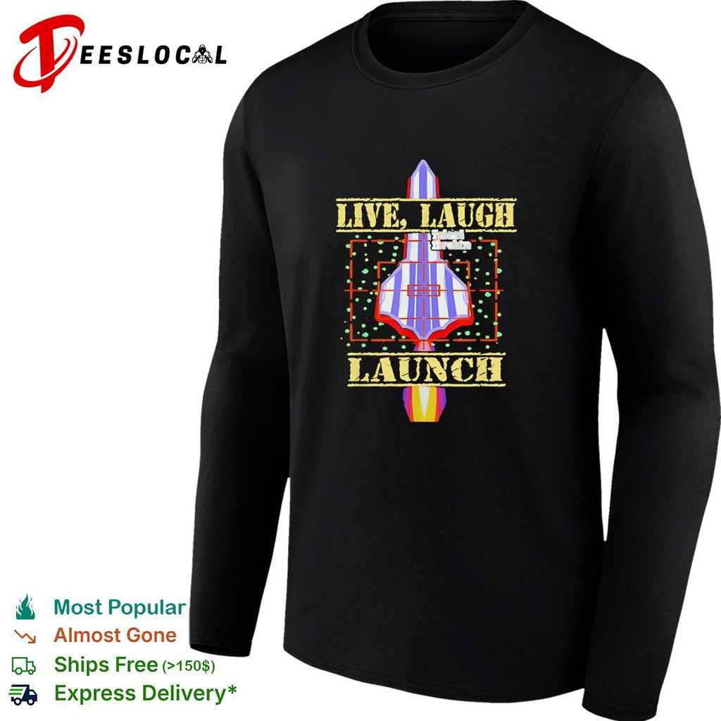 Live Laugh Launch rocket ship shirt
