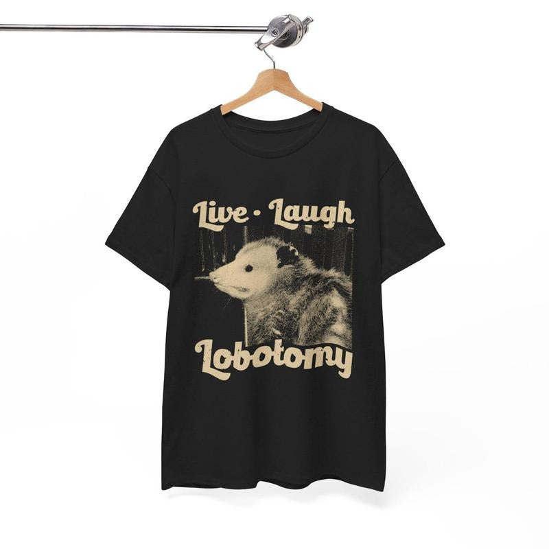 Live, Laugh, Lobotomy Funny Opossum T-Shirt Hoodie, Sweatshirt | CiraTrend.com