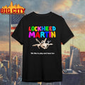 Lockheed Martin We Like To Play And Have Fun Shirt
