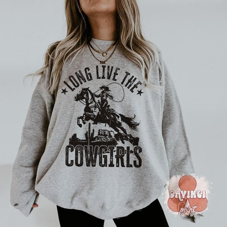 Long Live Cowgirls, Country Western , Western sweatshirt T-Shirts, Hoodie | CiraTrend.com