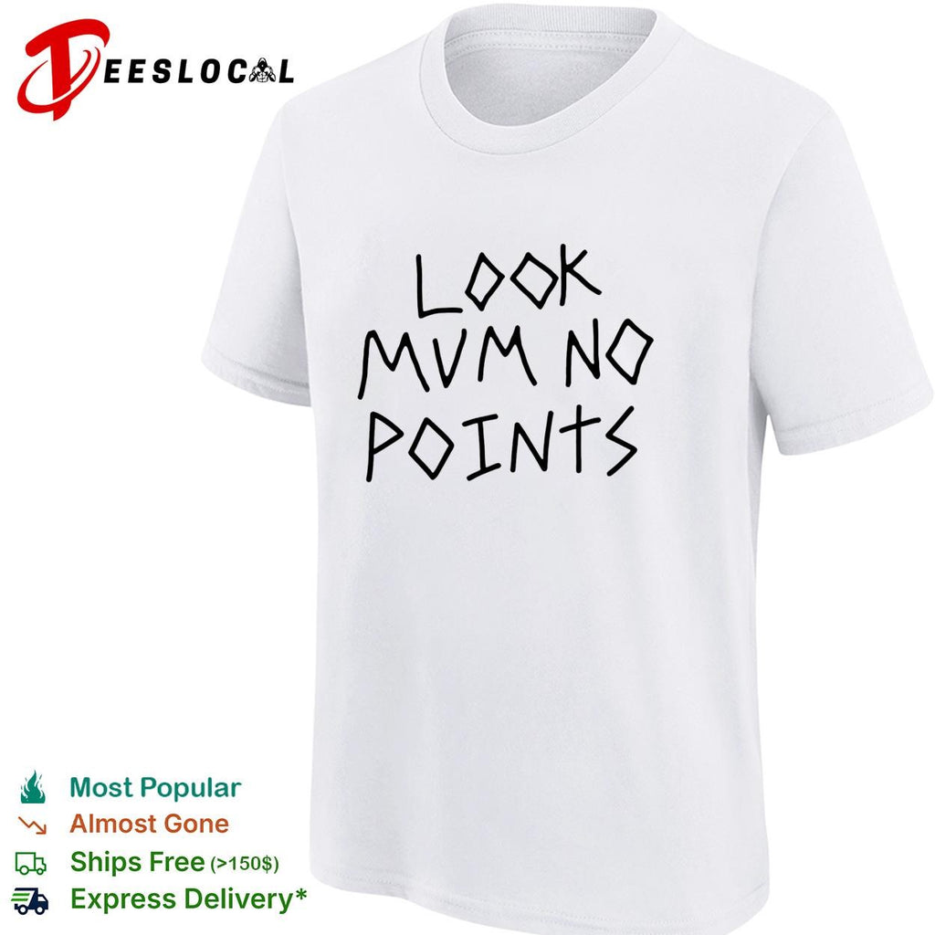 Look mum no points shirt