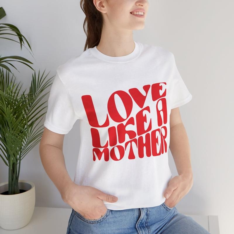Love Like a Mother T-Shirt - Inspirational Mom Tee, Perfect Mothers Day Gift Hoodie, Sweatshirt | CiraTrend.com