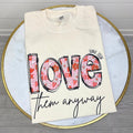 Love Them Anyway Valentine Floral Comfort Colors T-Shirt Hoodie, Sweatshirt | CiraTrend.com