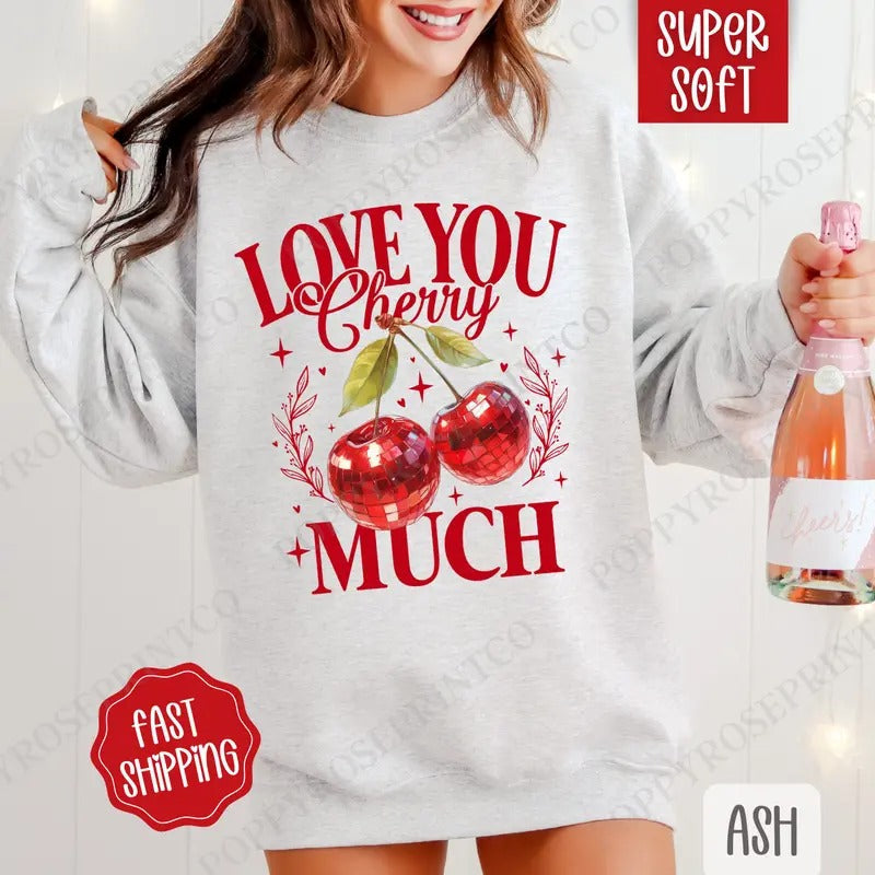 Love You Cherry Much Sweatshirt, Valentine's Day Crewneck, Cute Women's Sweater T-Shirts, Hoodie | CiraTrend.com