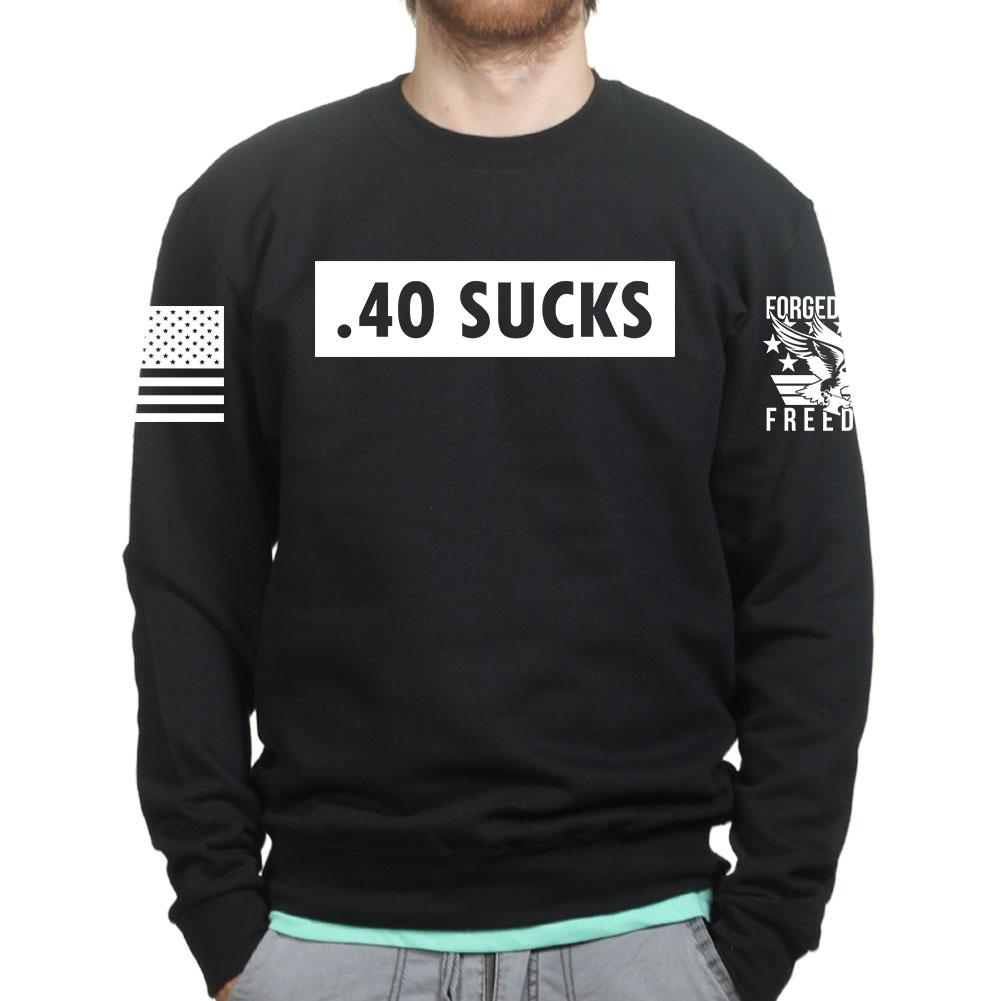 .40 Sucks Sweatshirt