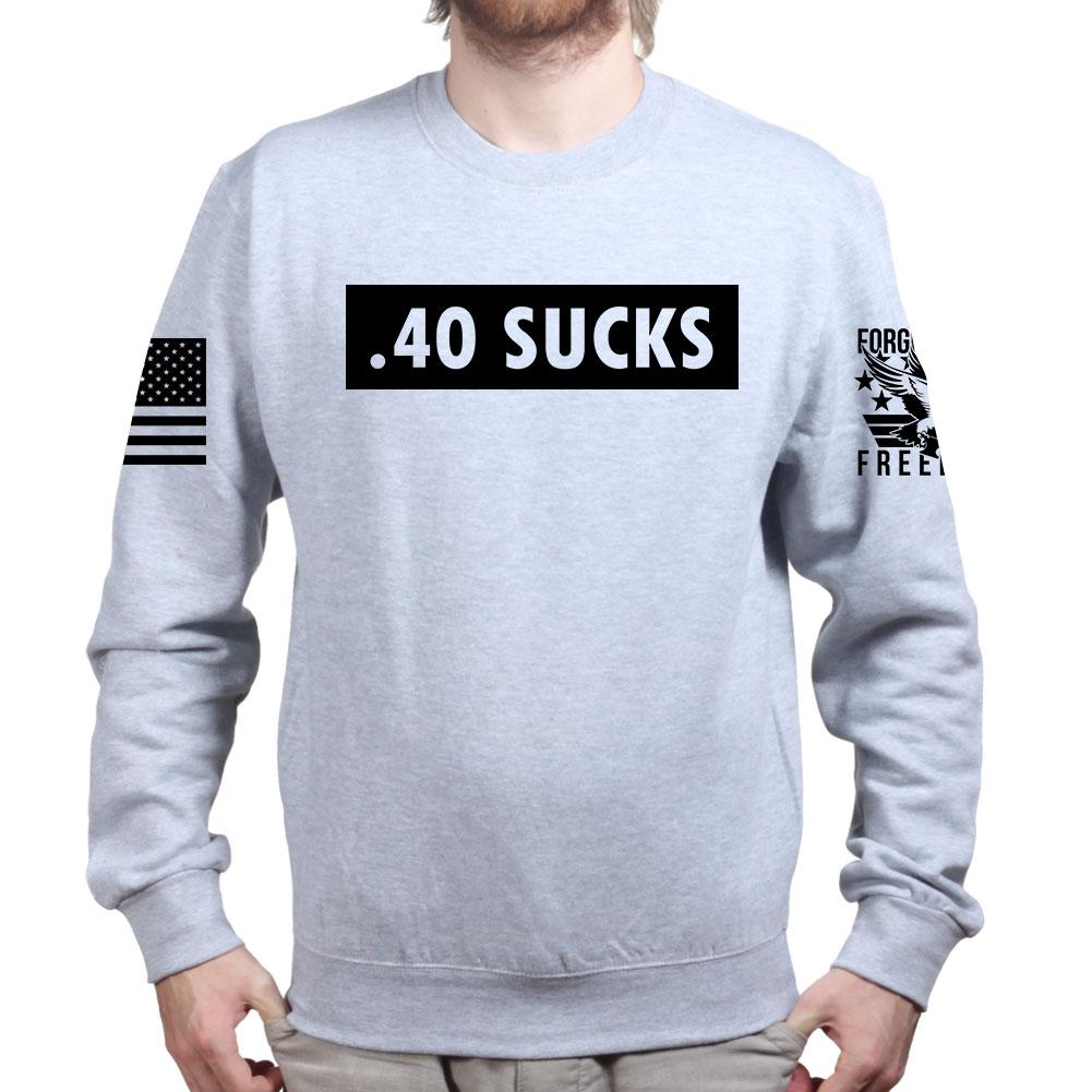 .40 Sucks Sweatshirt Style001