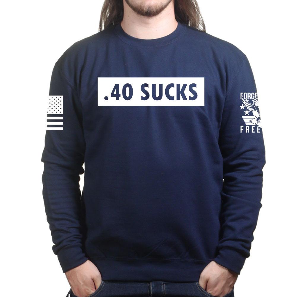.40 Sucks Sweatshirt Style001