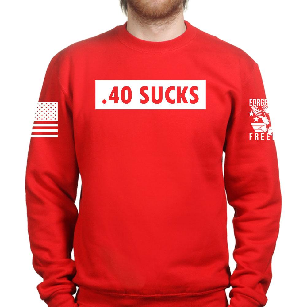 .40 Sucks Sweatshirt
