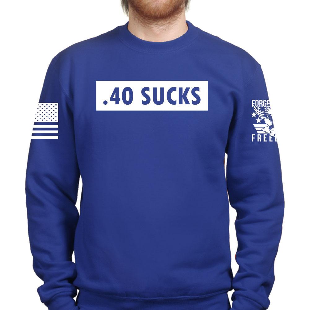 .40 Sucks Sweatshirt
