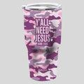 Kerusso Y'all Need Jesus 30 oz Stainless Steel Tumbler T-Shirts, Hoodie, Sweatshirt | CiraTrend.com