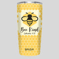 Kerusso Bee Kind 20 oz Stainless Steel Tumbler T-Shirts, Hoodie, Sweatshirt | CiraTrend.com