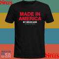Made In America By Mexicans Assholes Live Forever T-shirt