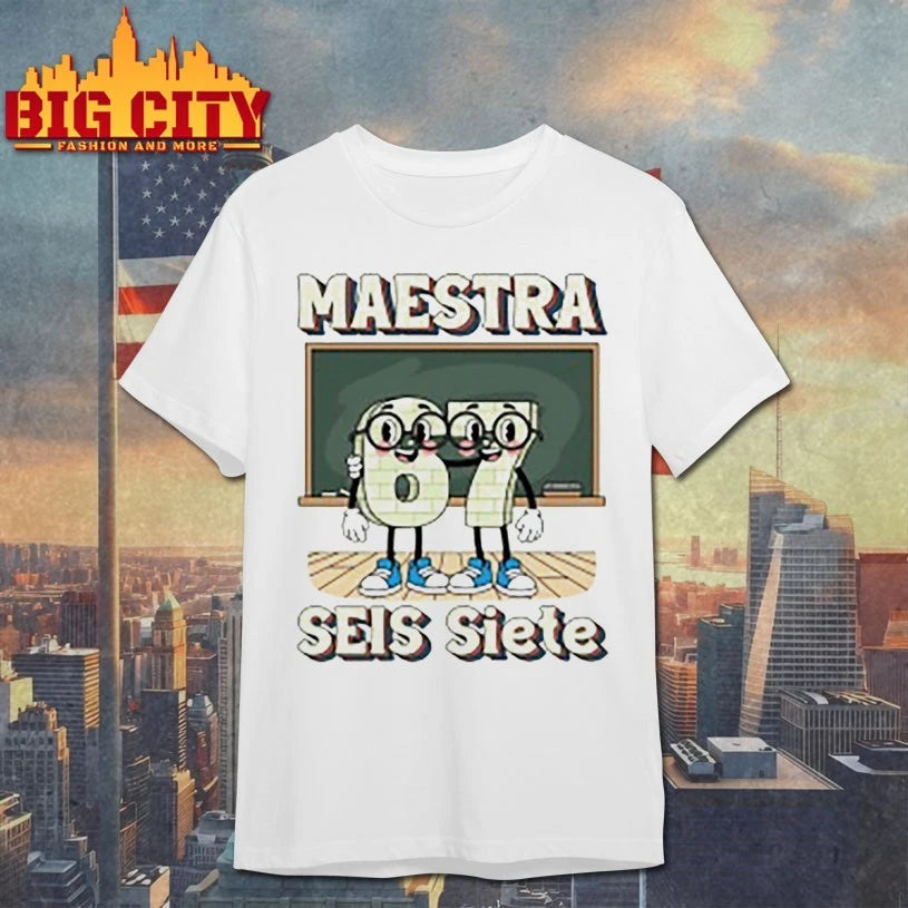 Maestra 67 Six Seven Spanish Teachers SEIS Siete shirt