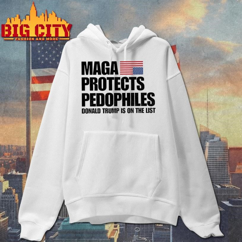 Maga Protects Pedophiles Donald Trump is on he list shirt