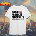 Maga Protects Pedophiles Donald Trump is on he list shirt